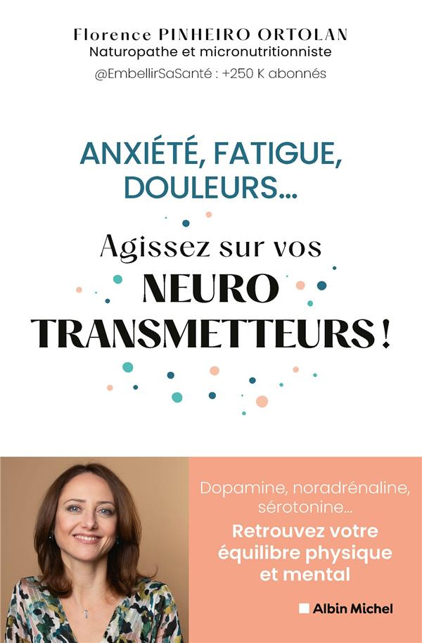 Anxiété, fatigue, douleurs…. Agissez sur vos neurotransmetteurs !
