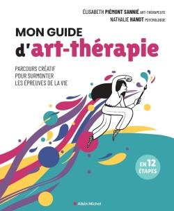Mon guide d'art-thérapie. Parcours créatif pour surmonter les épreuves de la vie en 12 étapes