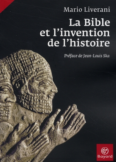 La Bible et l'invention de l'histoire. Histoire ancienne d'Israël