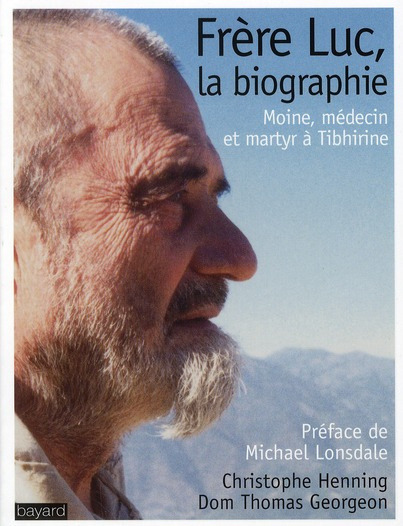 Frère Luc, la biographie. Moine, médecin et martyr à Tibhirine