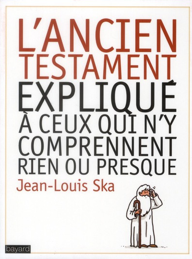L'Ancien Testament expliqué à ceux qui n'y comprennent rien ou presque