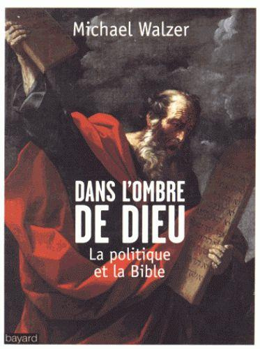 Dans l'ombre de Dieu. La politique et la Bible