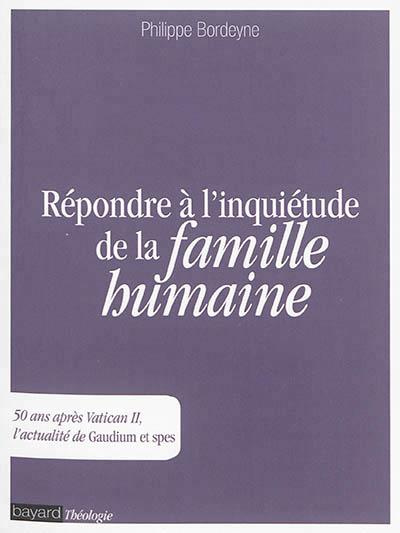 Répondre à l'inquiétude de la famille humaine. L'actualité de Gaudium et spes
