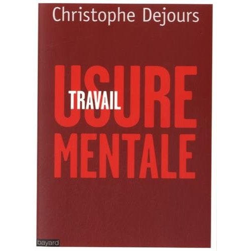 Travail, usure mentale. Essai de psychopathologie du travail