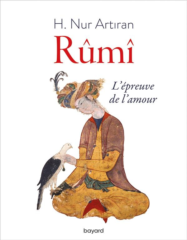Rûmî. L'épreuve de l'amour