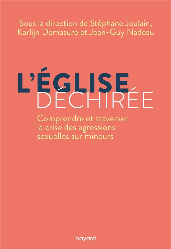 L'Eglise déchirée. Comprendre et traverser la crise des agressions sexuelles sur mineurs