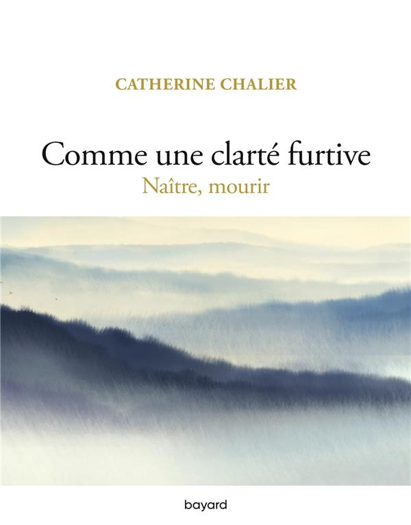 Comme une clarté furtive. Naître, mourir