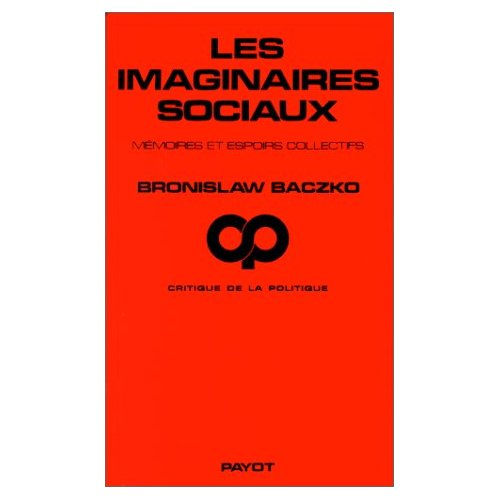 Les Imaginaires sociaux. Mémoires et espoirs collectifs