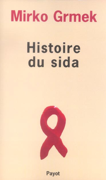Histoire du sida. Début et origine d'une pandémie actuelle, Edition revue et augmentée