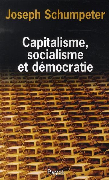 Capitalisme, socialisme et démocratie. Suivi de Les possibilités actuelles du socialisme et La march