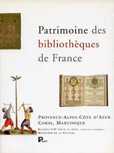 PATRIMOINE DES BIBLIOTHEQUES DE FRANCE, TOME 6. Provence-Alpes-Côte d'azur,corse