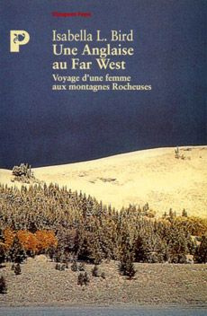 UNE ANGLAISE AU FAR-WEST. Voyage d'une femme aux montagnes rocheuses
