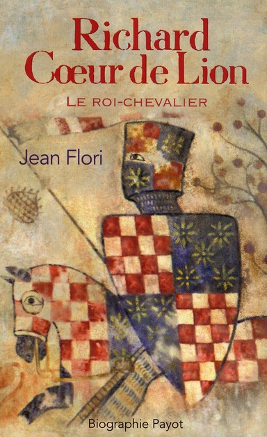 RICHARD COEUR DE LION. Le roi-chevalier