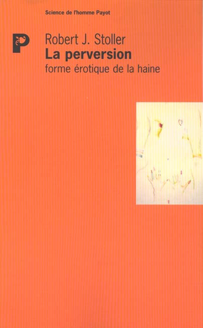 La perversion. Forme érotique de la haine