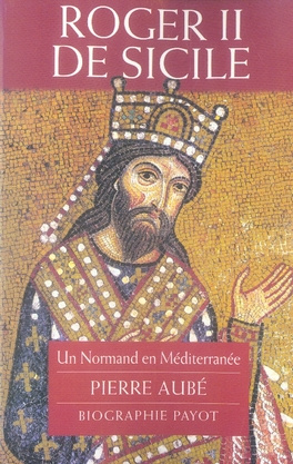 Roger II de Sicile / Un Normand en Méditerranée