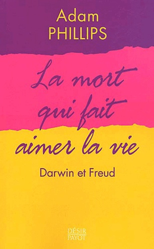 La mort qui fait aimer la vie. Darwin et Freud