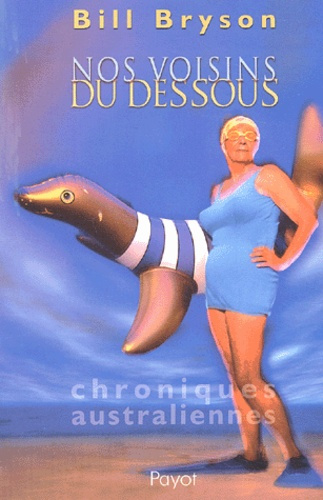 Nos voisins du dessous. Chroniques australiennes