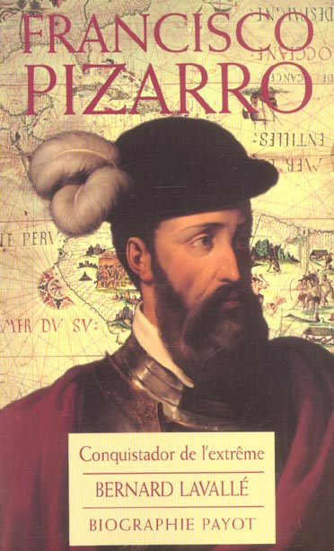 Francisco Pizarro. Conquistador de l'extrême