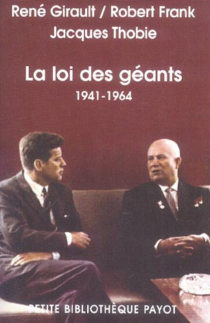 Histoire des relations internationales contemporaines. Tome 3, La loi des géants 1941-1964