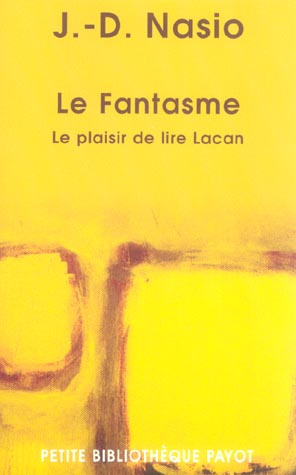 Le Fantasme. Le plaisir de lire Lacan