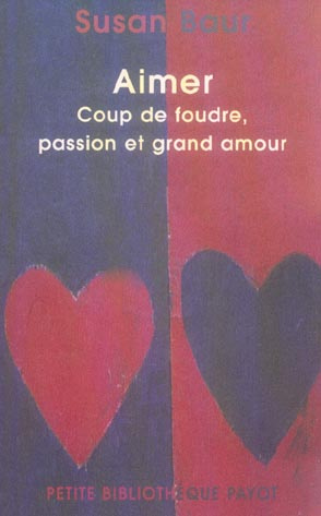 Aimer. Coup de foudre, passion et grand amour