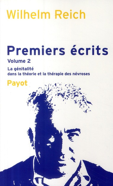 Premiers écrits. Tome 2, La génitalité dans la théorie et la thérapie des névroses