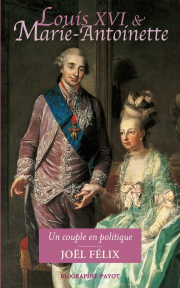 Louis XVI et Marie-Antoinette. Un couple en politique