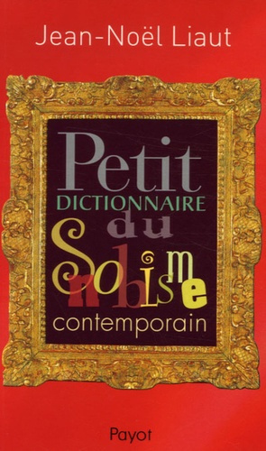 Petit dictionnaire du snobisme contemporain