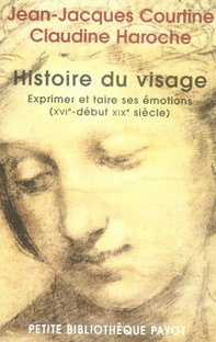 Histoire du visage. Exprimer et taire ses émotions (du XVIe siècle au début du XIXe siècle)