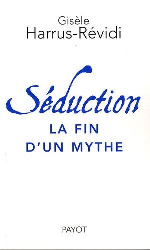 Séduction. La fin d'un mythe