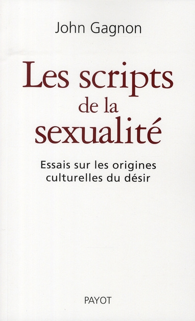 Les scripts de la sexualité. Essais sur les origines culturelles du désir