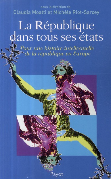 La République dans tous ses états. Pour une histoire intellectuelle de la république en Europe