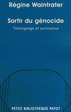 Sortir du génocide. Témoignage et survivance