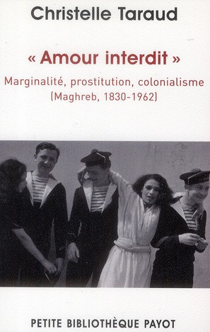 Amour interdit. Marginalité, prostitution, colonialisme (Maghreb, 1830-1962)