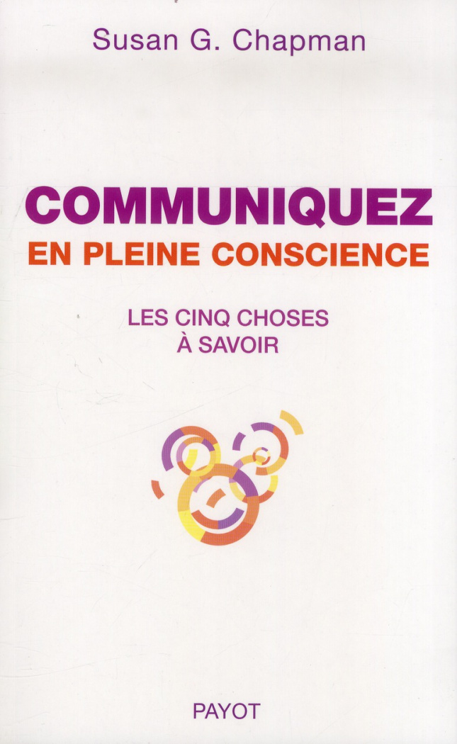Communiquez en pleine conscience. Les 5 choses à savoir