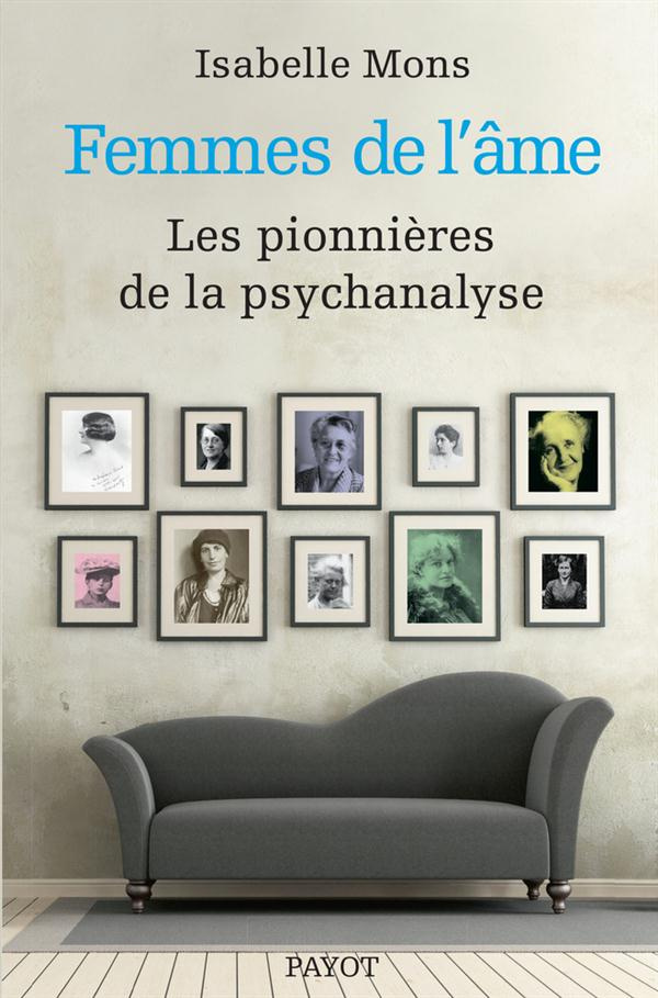 Femmes de l'âme. Les pionnières de la psychanalyse