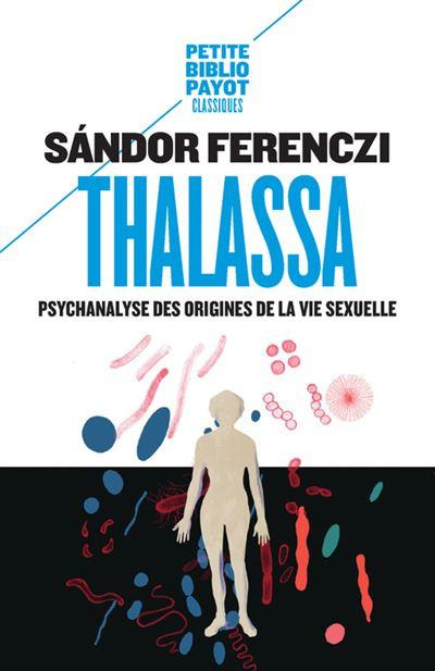 Thalassa. Psychanalyse des origines de la vie sexuelle précédé de Masculin et féminin