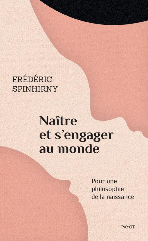 Naître et s'engager au monde. Pour une philosophie de la naissance
