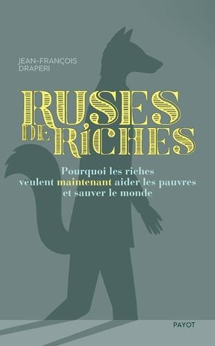Ruses de riches. Pourquoi les riches veulent maintenant aider les pauvres et sauver le monde