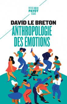 Anthropologie des émotions. Etre affectivement au monde