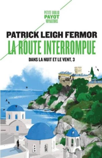 Dans la nuit et le vent Tome 3 : La route interrompue. Des portes de fer au Mont Athos
