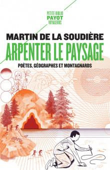 Arpenter le paysage. Poètes, géographes et montagnards