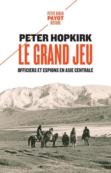 Le grand jeu. Officiers et espions en Asie centrale