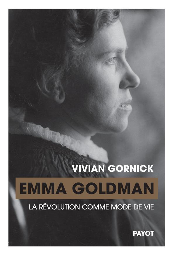 Emma Goldman. La révolution comme mode de vie