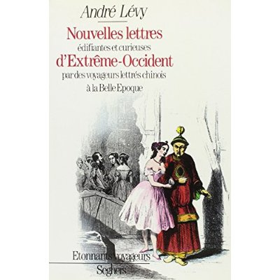 Nouvelles lettres édifiantes et curieuses d'Extrême-Occident. Par des voyageurs lettrés chinois à la