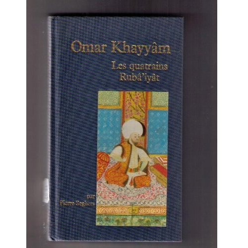 Omar Khayyâm. Sa vie et ses quatrains
