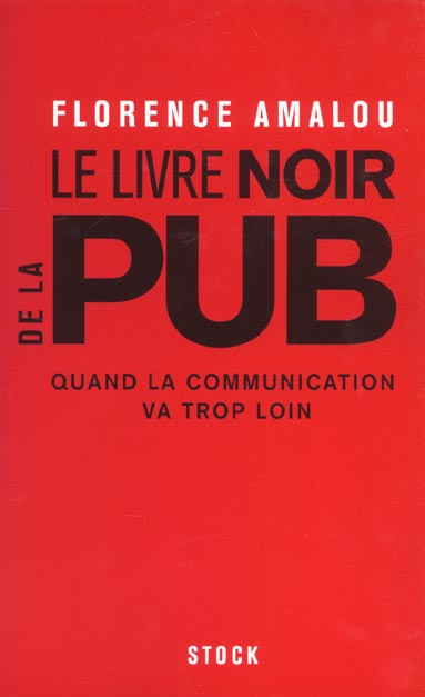 Le livre noir de la pub. Quand la communication va trop loin