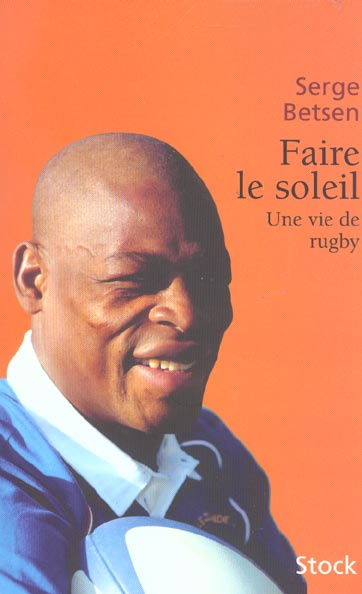 Faire le soleil. Une vie de rugby