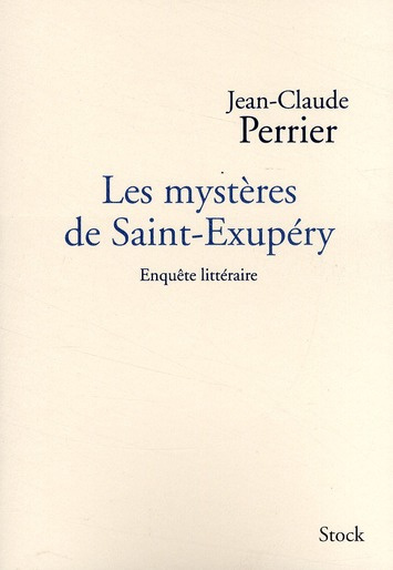 Les mystères de Saint-Exupéry. Enquête littéraire