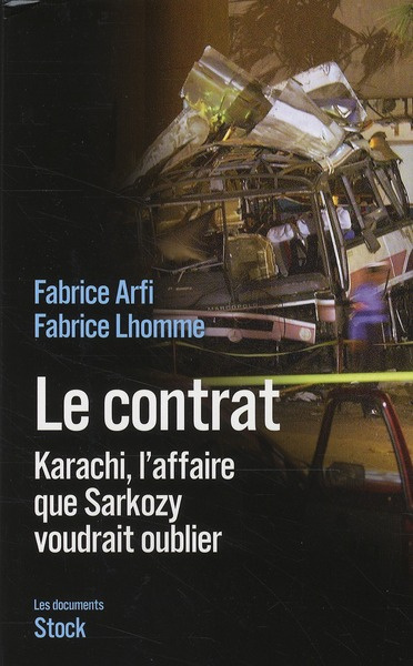 Le contrat. Karachi, l'affaire que Sarkozy voudrait oublier